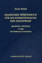Hans Wehr und Lorenz Kropfitsch Arabisches Wörterbuch für die Schriftsprache der Gegenwart